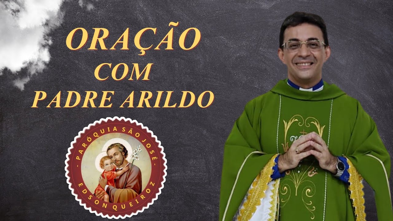 09.10.24 | Não tenha medo de Deus Pai | Oração com Pe Arildo