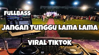 Download lagu DJ JANGAN TUNGGU LAMA LAMA VIRAL TIKTOK‼️Adit Sparky  Nwrmxxx FULLBASS mp3