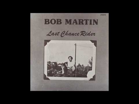 Bob Martin - Last Chance Rider, 1982 - track 