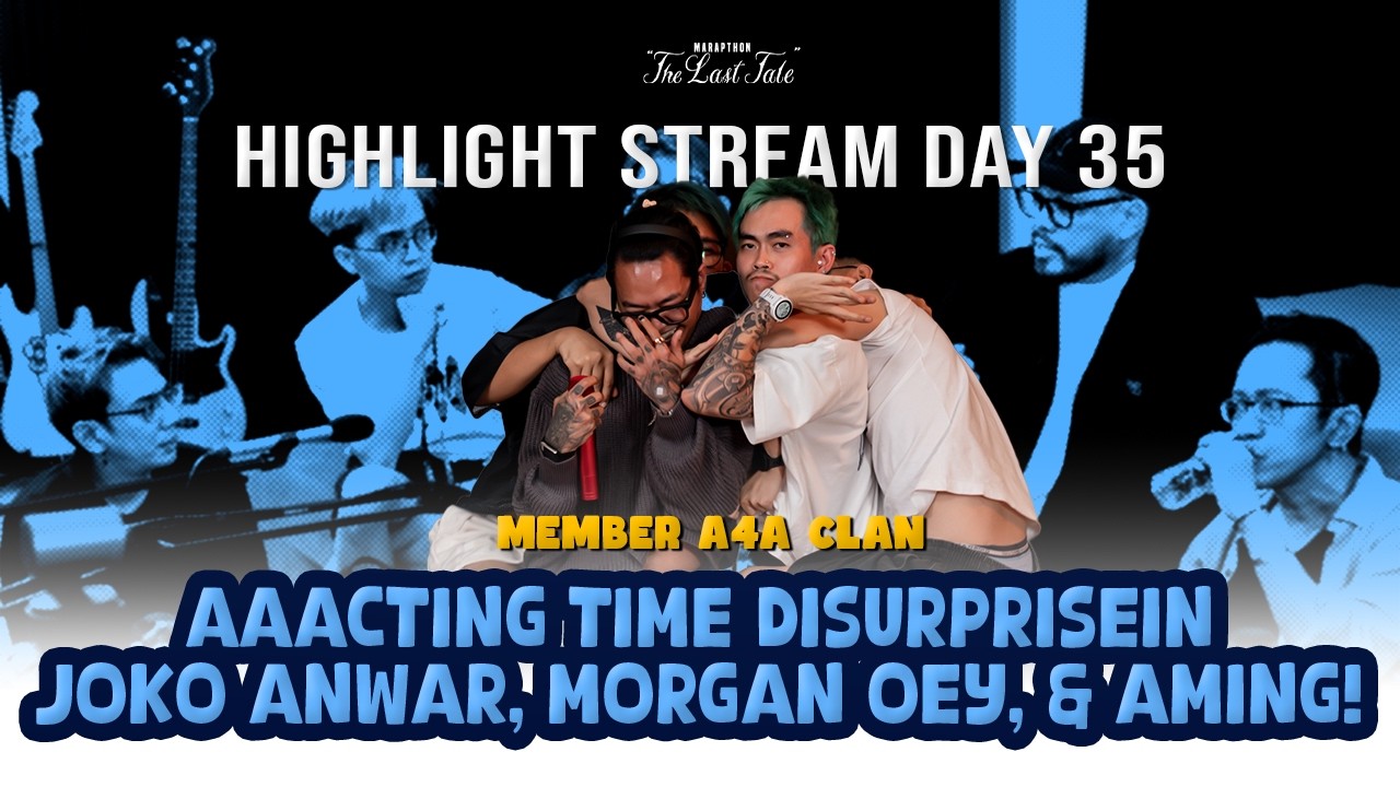 AAA CLAN ADU AKTING SAMA JOKO ANWAR, AMING DAN MORGAN OEY - MARAPTHON THE LAST TALE DAY 35 HIGHLIGHT