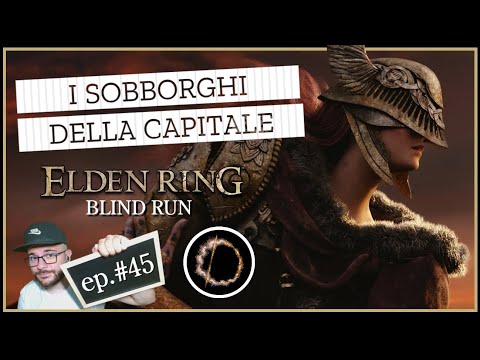 "I Sobborghi della Capitale" • Elden Ring - Blind Run [45]