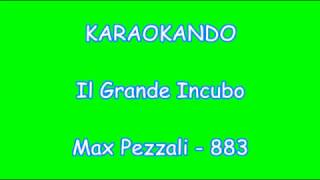 Karaoke Italiano - Il Grande Incubo - Max Pezzali - 883 ( Testo )