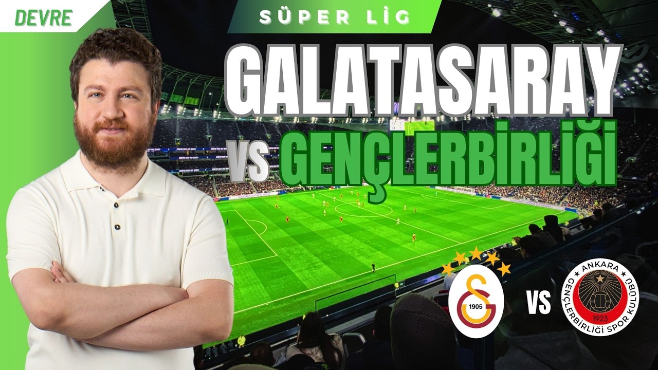 Galatasaray - Gençlerbirliğ | Devre Arası