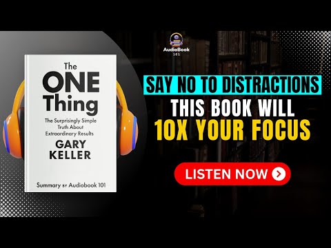 FOCUS On What Truly Matters | THE ONE THING Audiobook | Book Summary | Audiobook 101