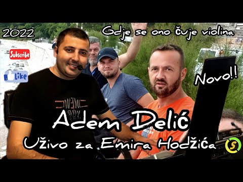 Adem Delic - Gdje se ono cuje violina u kolu Uzivo/2022