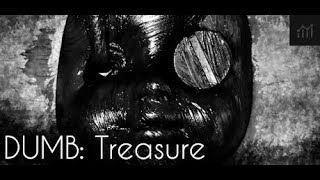 DUMB: Treasure // Complete