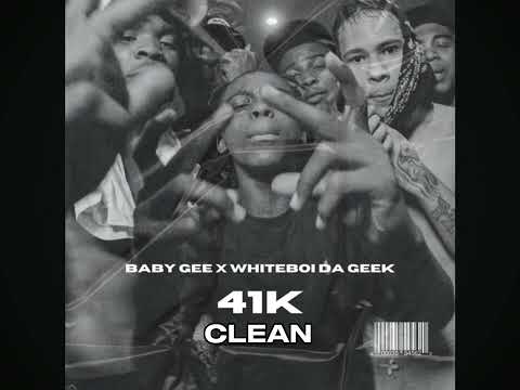 [CLEAN] Baby Gee X WhiteBoi Da Geek - 41K