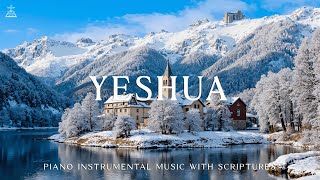 Yeshua: Soaking Worship, Prayer Music & Healing Music With Scriptures & Winter❄️ CHRISTIAN piano