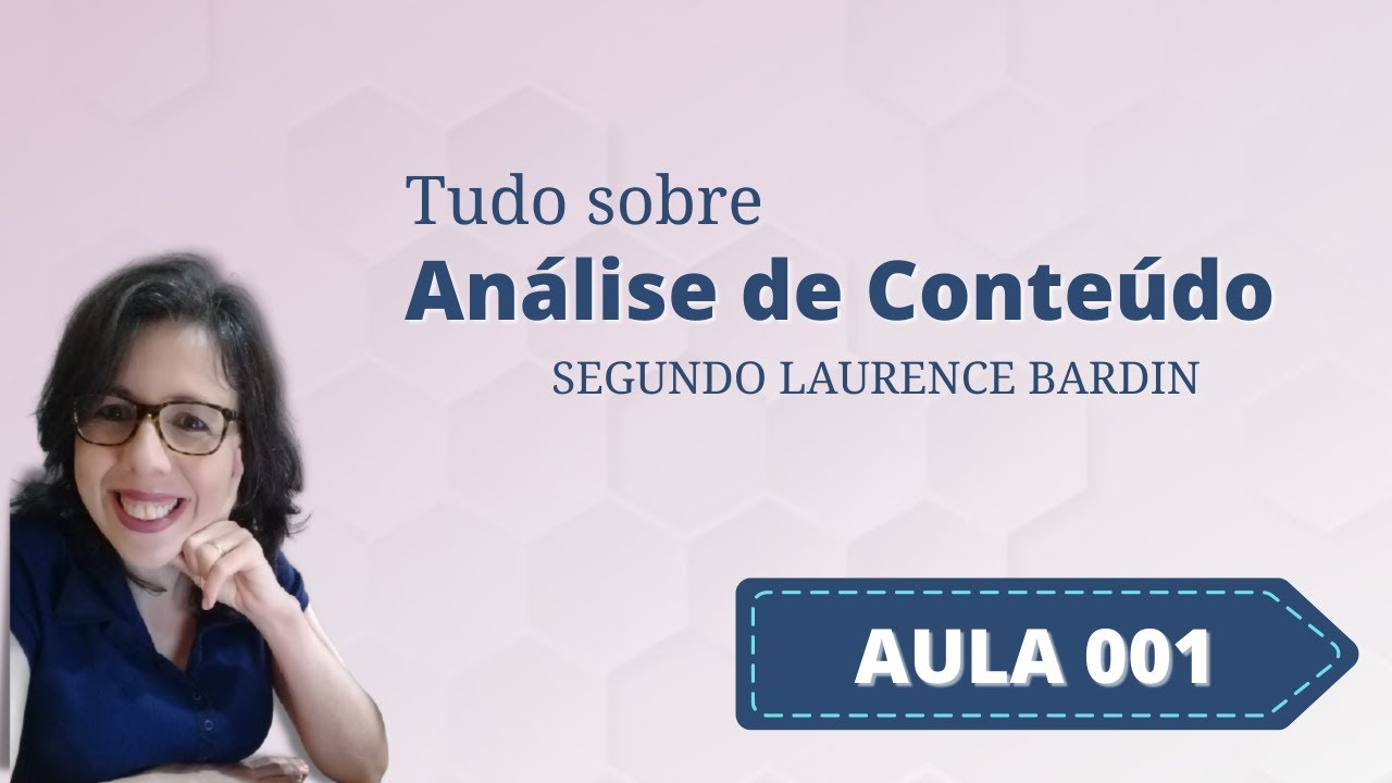 AULA 001- Tudo Sobre a Análise de Conteúdo segundo Laurence Bardin