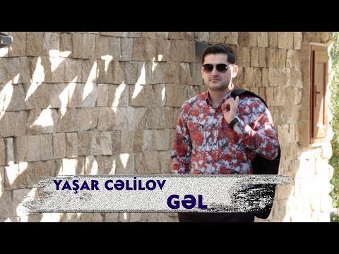 Yaşar Cəlilov - Gəl