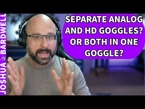 Should I Buy Separate Analog and HD Goggles? Or A Goggle That Does Both?  - FPV Questions