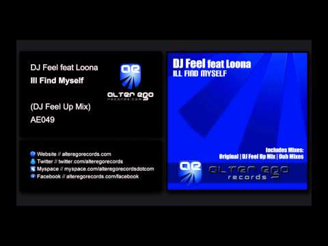 DJ Feel feat Loona - Ill Find Myself (DJ Feel Up Mix) [Alter Ego Records]