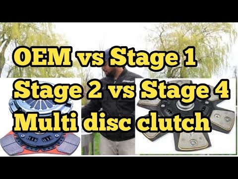 How to choose a clutch. Stock vs Stage 1 vs Stage 2, vs Stage 4 vs Multidisc