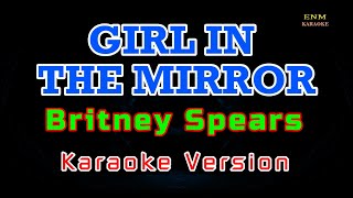 ♫ Girl In The Mirror by Britney Spears ♫ KARAOKE VERSION ♫