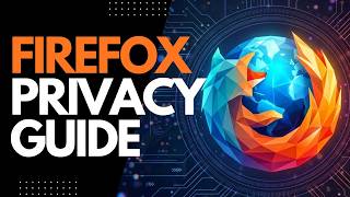 Firefox Browser Ultimate Privacy Guide | Under 3 Minutes