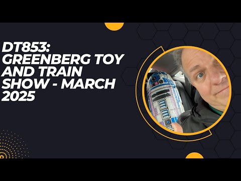 Darth Tuba's Star Wars Unboxing Show #853: Greenberg Toy and Train Show - March 2025