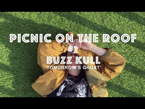 Picnic On The Roof Ep#2 // Buzz Kull - 'Tomorrow's Ghost'