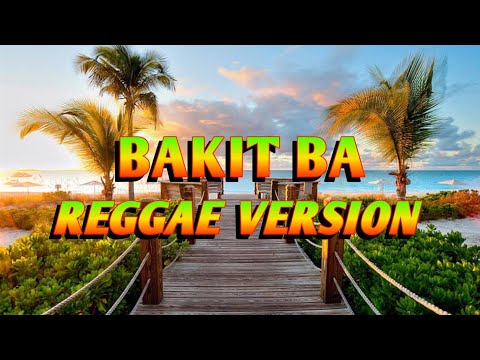 BAKIT BA - REGGAE REMIX [[ DJ SOYMIX ]]