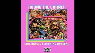 Case Arnold - Round the Corner [ft. Tim Gent]