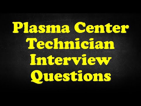 Plasma Center Technician Interview Questions