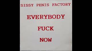 Sissy Penis Factory – Everybody Fuck Now 1991
