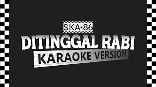 Download lagu SKA 86 - DITINGGAL RABI (Karaoke Version) mp3 Download lagu SKA 86 - DITINGGAL RABI (Karaoke Version) mp3