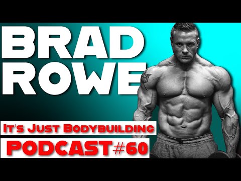 BRAD ROWE - IT'S JUST BODYBUILDING PODCAST 60- DUSTY HANSHAW, RON PARTLOW