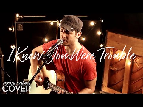 I Knew You Were Trouble - Taylor Swift (Boyce Avenue acoustic cover) on Spotify & Apple