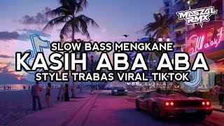 Download lagu DJ KASIH ABA ABA SLOW BASS MENGKANE STYLE TRABAS VIRAL TIKTOK mp3 Download lagu DJ KASIH ABA ABA SLOW BASS MENGKANE STYLE TRABAS VIRAL TIKTOK mp3