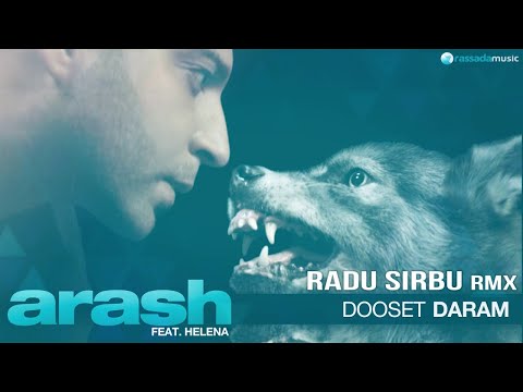 Arash & Helena – Dooset daram [Radu Sirbu Official Rmx] Video