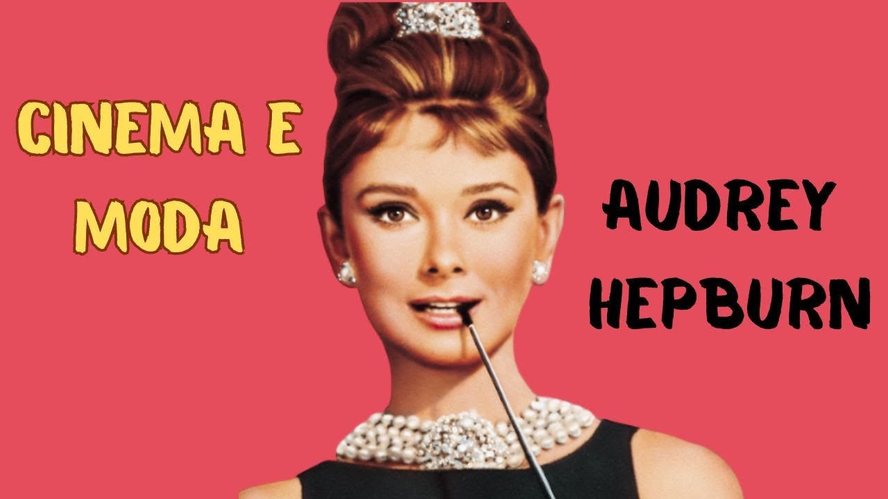 Cinema e Moda: a influência dos Filmes de Audrey Hepburn na História da Moda