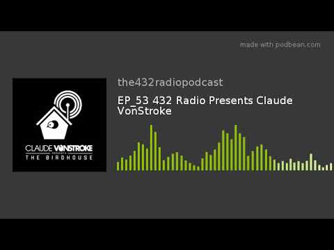 EP_53 432 Radio Presents Claude VonStroke