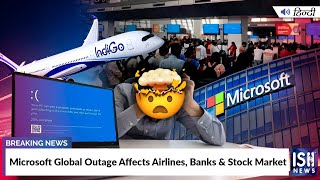 Microsoft Global Outage Affects Airlines, Banks and Stock Market