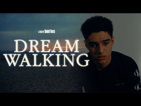 DREAM WALKING | a film by Daniel Flores