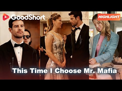 😘"This Time I Choose Mr. Mafia”(2025)|⚡At the gala, she shocks all—choosing the mafia king—GoodShort