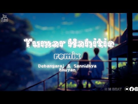 Tumar Hahitie | Debanga raj & Sannidhya Bhuyan | Remix  Chill Vibes