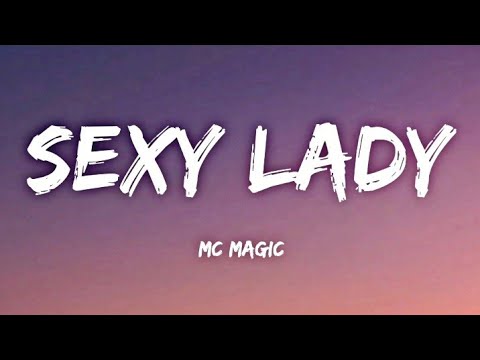 "Sexy Lady" - MC Magic | Lyrics🎵