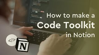 How to build a CODE TOOLKIT in Notion ✨