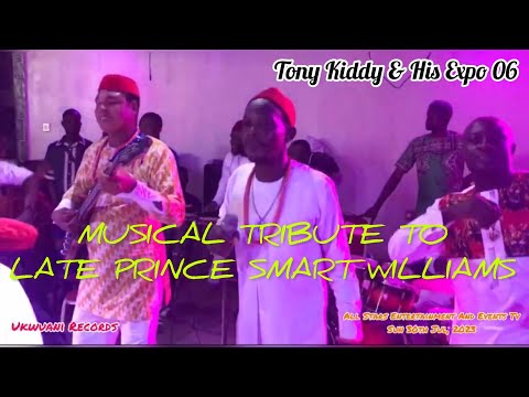 Tony Kiddy & His Expo 96 tribute to Late Prince Smart Williams - Ije Agane Una/Onye Loni 2023