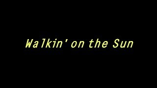 Walkin&#39; on the Sun - Smash Mouth - Lyrics