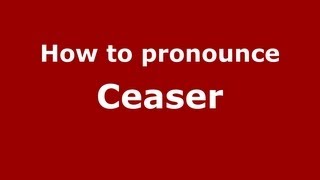 How to pronounce Ceaser