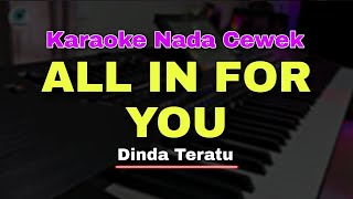 Download lagu ALL IN FOR YOU - KARAOKE NADA CEWEK (DINDA TERATU) KOPLO VERSION mp3