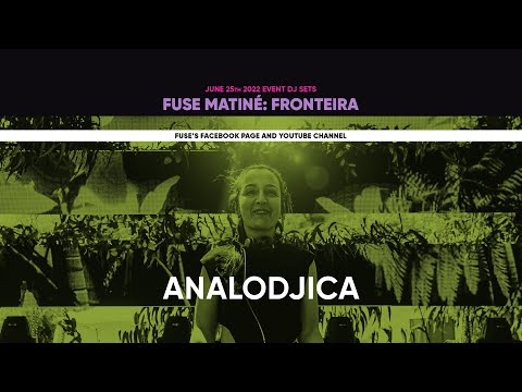 Analodjica - Live @fuselxtv Matiné: Fronteira 25.06.22