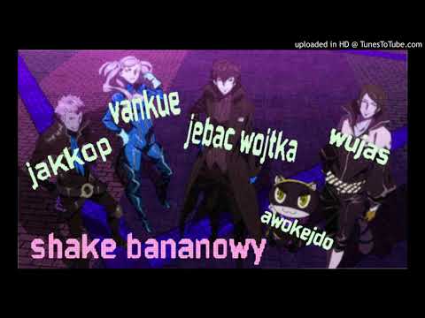 jebac wojtka x vankue x jakkop x awokejdo x wujas - shake bananowy