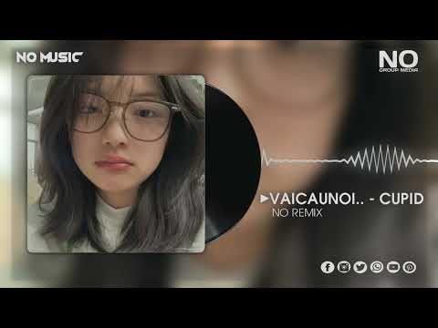 VAICAUNOICOKHIENNGUOITHAYDOI × CUPID  - NO REMIX || NHẠC REMIX HOT TREND TIK TOK MỚI NHẤT 2024