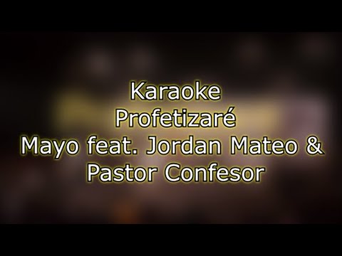Profetizaré (Karaoke) - Mayo feat. Jordan Mateo & Pastor Confesor