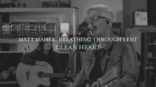 Matt Maher - Clean Heart (Live from Matt&#39;s Studio)