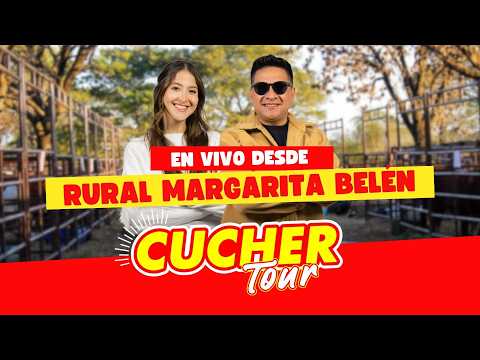#CUCHERTOUR | RURAL MARGARITA BELÉN EN VIVO | 23-08-26