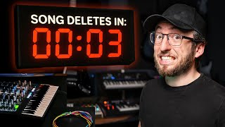 If I can't finish this song in 10 minutes, the project deletes itself.