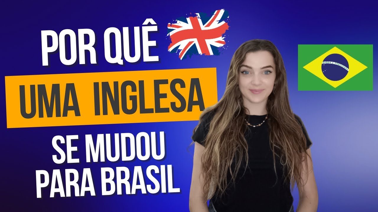 Por que uma Inglesa se mudou para o Brasil?